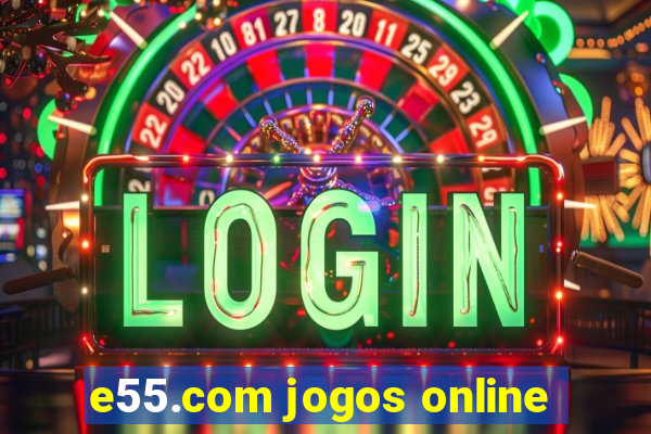 e55.com jogos online